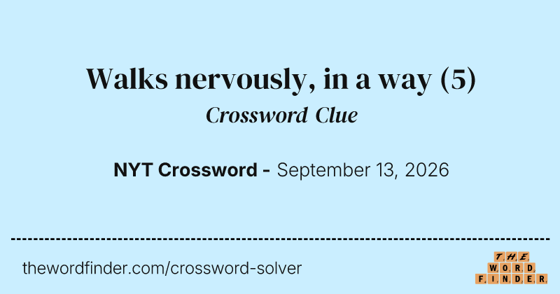 Walks nervously, in a way crossword clue image