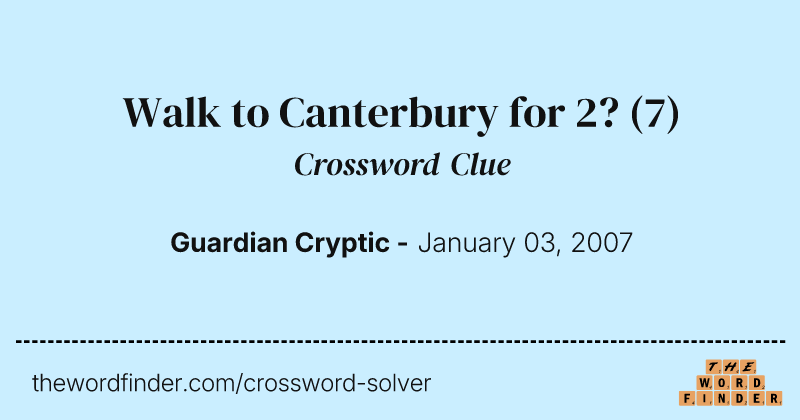 Walk to Canterbury for 2? crossword clue image