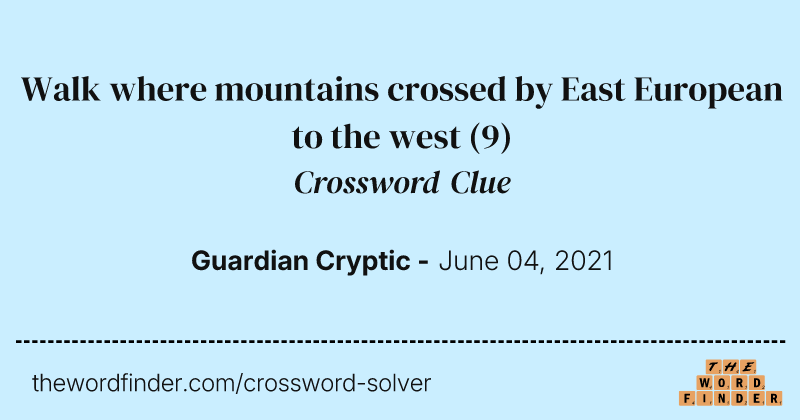 Walk where mountains crossed by East European to the west crossword clue image