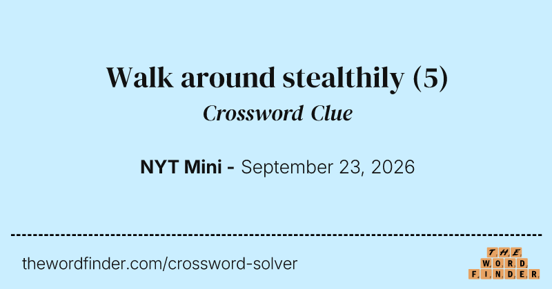 Walk around stealthily crossword clue image