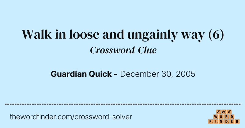 Walk in loose and ungainly way crossword clue image
