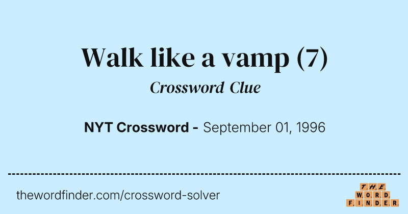 Walk like a vamp crossword clue image