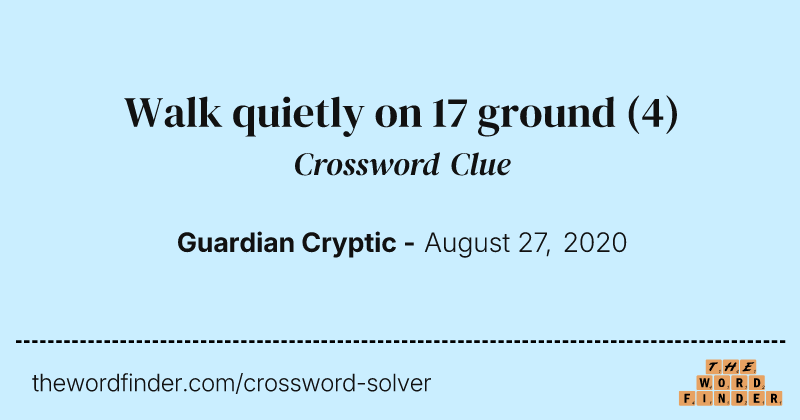 Walk quietly on 17 ground crossword clue image