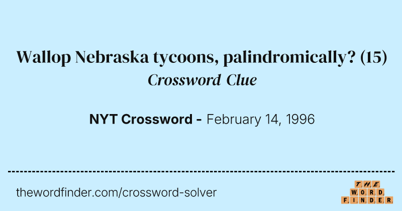 Wallop Nebraska tycoons, palindromically? crossword clue image