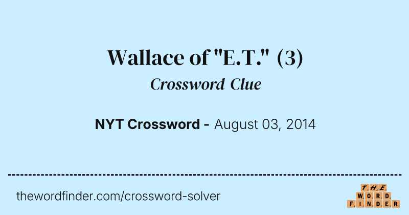 Wallace of "E.T." crossword clue image