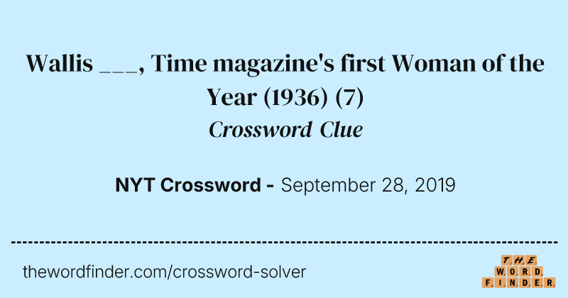 Wallis ___, Time magazine's first Woman of the Year (1936) crossword clue image