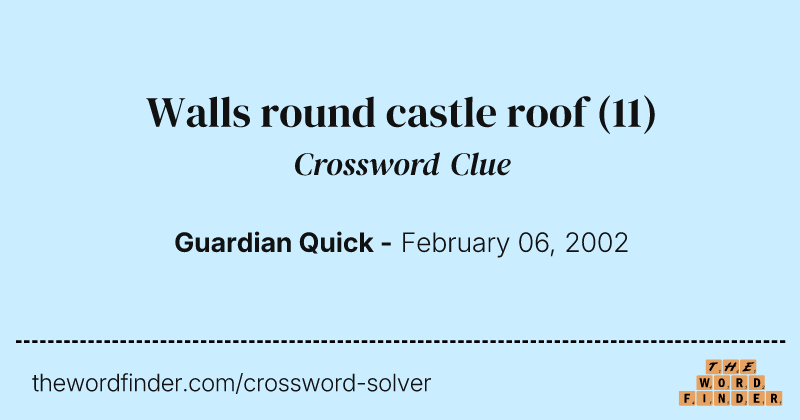 Walls round castle roof crossword clue image