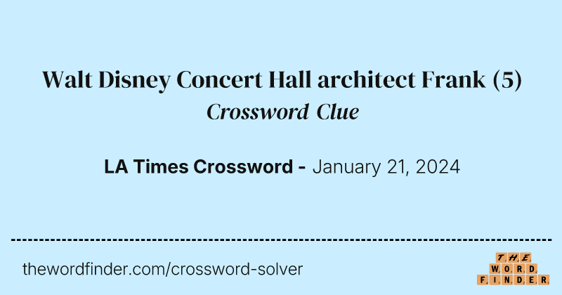 Walt Disney Concert Hall architect Frank crossword clue image