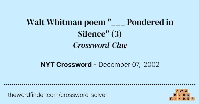 Walt Whitman poem "___ Pondered in Silence" crossword clue image