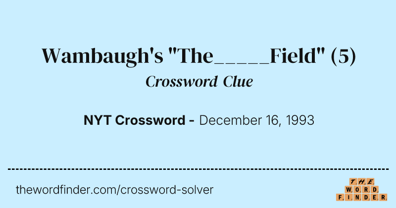 Wambaugh's "The_____Field" crossword clue image