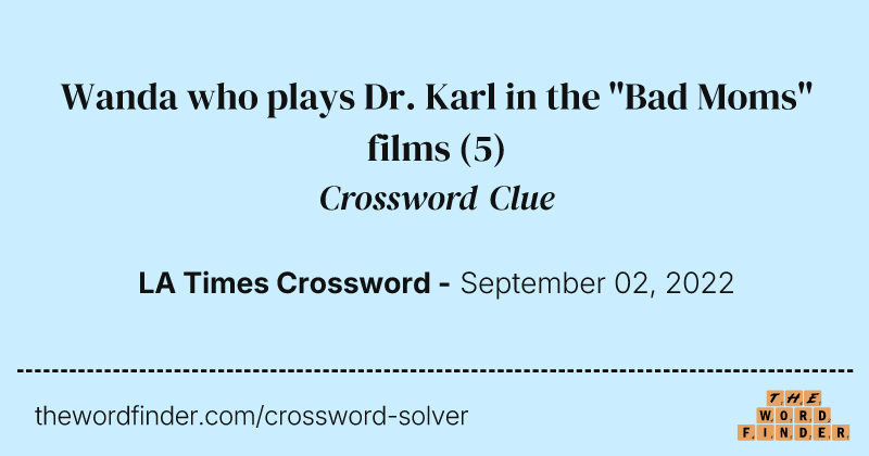 Wanda who plays Dr. Karl in the "Bad Moms" films crossword clue image