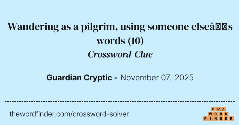 Wandering as a pilgrim, using someone else’s words crossword clue image