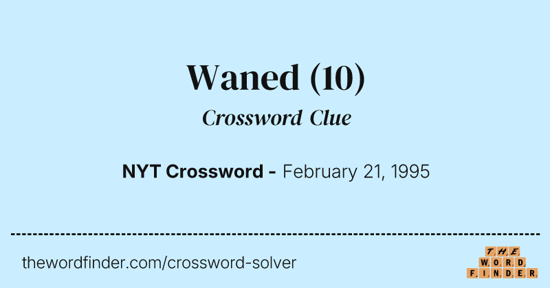 Waned crossword clue image