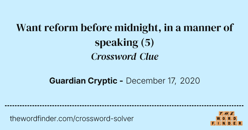 Want reform before midnight, in a manner of speaking crossword clue image