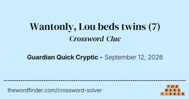 Wantonly, Lou beds twins crossword clue image