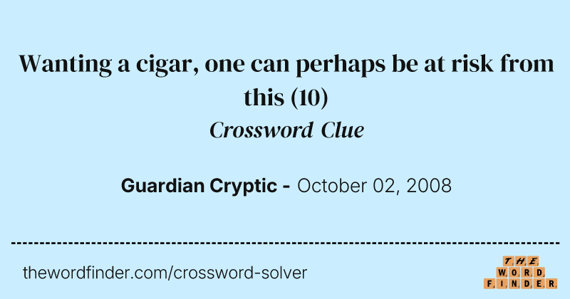 Wanting a cigar, one can perhaps be at risk from this crossword clue image