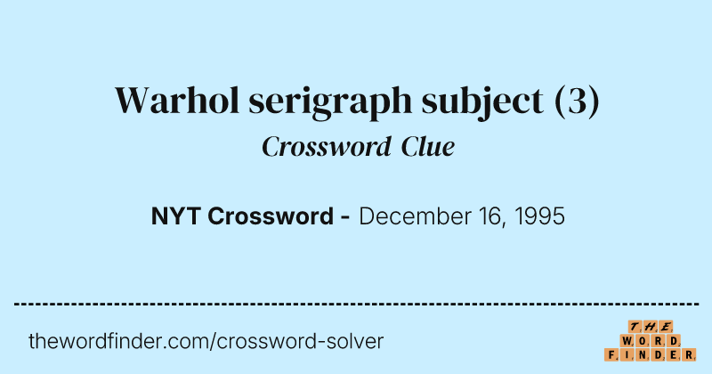 Warhol serigraph subject crossword clue image