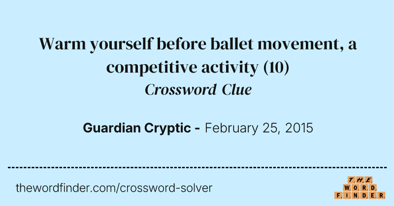 Warm yourself before ballet movement, a competitive activity crossword clue image