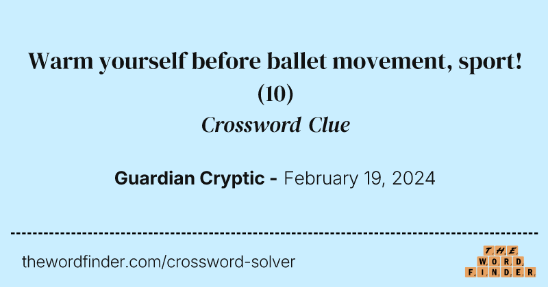 Warm yourself before ballet movement, sport! crossword clue image