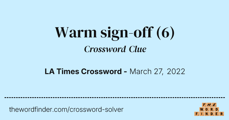Warm sign-off crossword clue image
