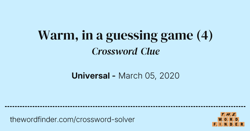 Warm, in a guessing game crossword clue image