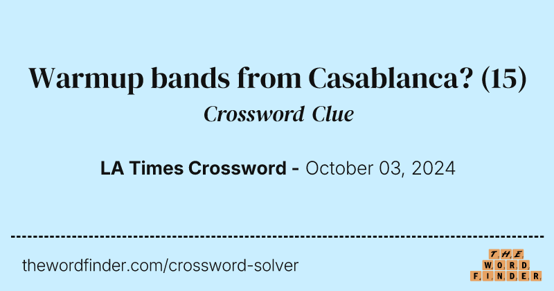 Warmup bands from Casablanca? crossword clue image