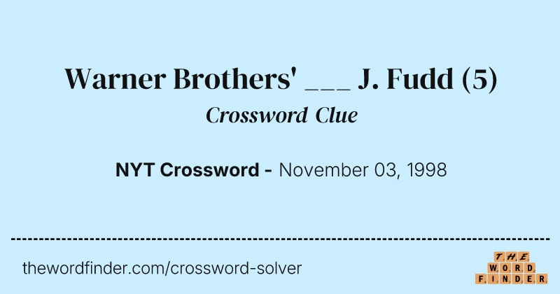 Warner Brothers' ___ J. Fudd crossword clue image