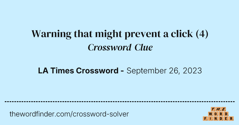 Warning that might prevent a click crossword clue image