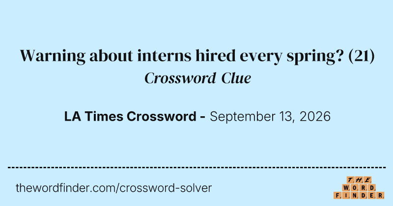 Warning about interns hired every spring? crossword clue image