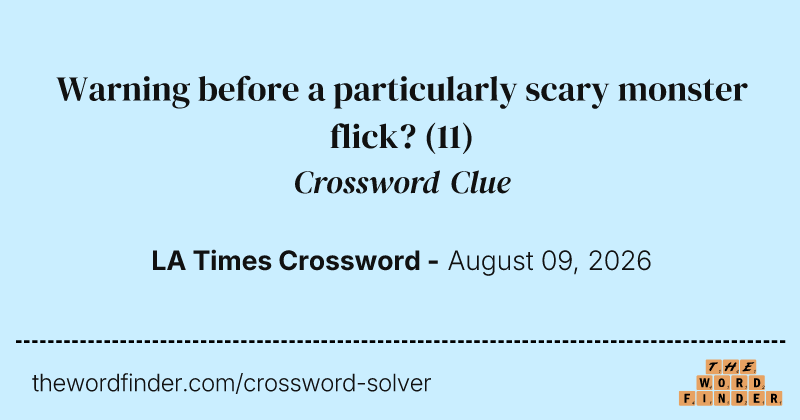 Warning before a particularly scary monster flick? crossword clue image