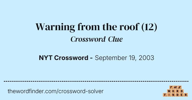 Warning from the roof crossword clue image