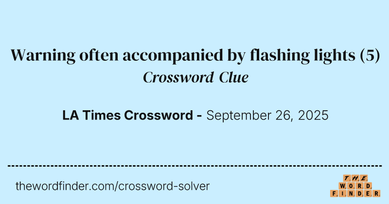 Warning often accompanied by flashing lights crossword clue image