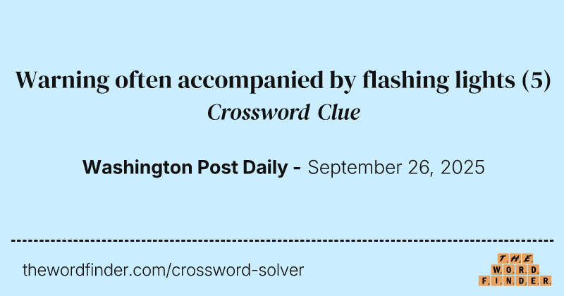 Warning often accompanied by flashing lights crossword clue image