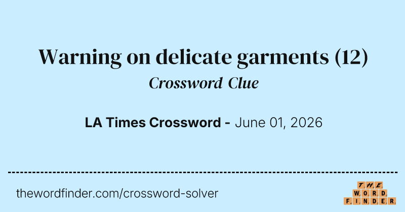 Warning on delicate garments crossword clue image