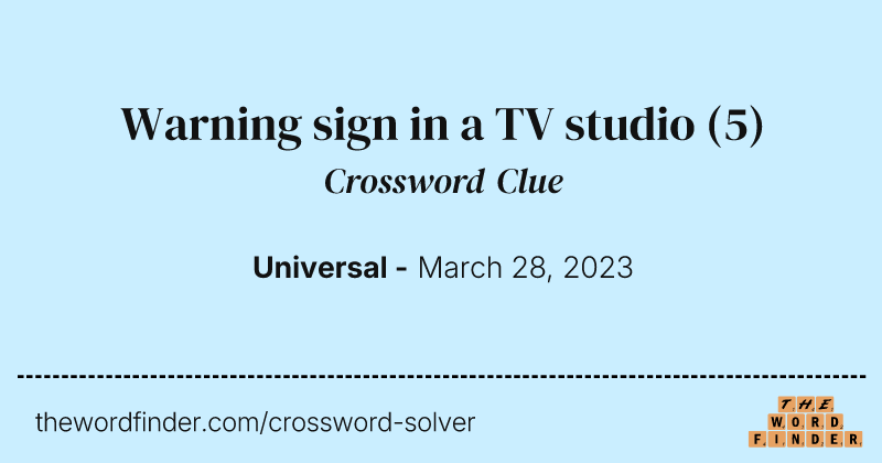 Warning sign in a TV studio crossword clue image
