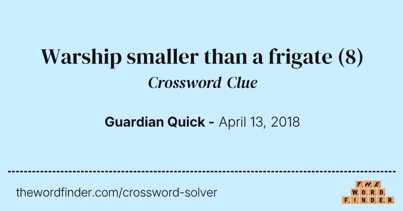 Warship smaller than a frigate crossword clue image