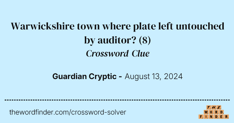 Warwickshire town where plate left untouched by auditor? crossword clue image