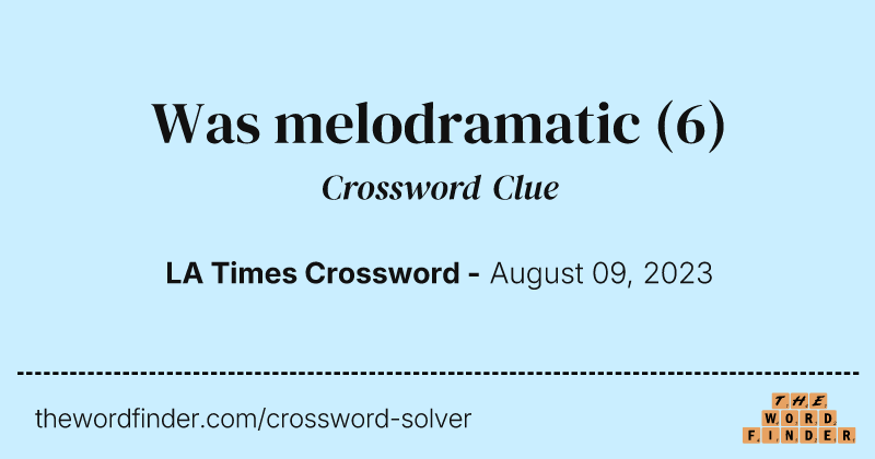 Was melodramatic crossword clue image