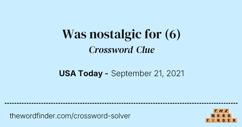 Was nostalgic for crossword clue image