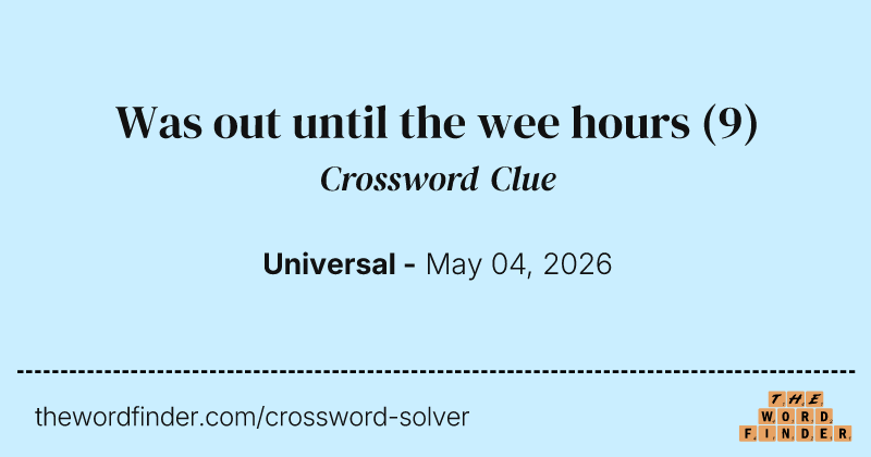 Was out until the wee hours crossword clue image