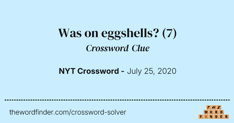 Was on eggshells? crossword clue image