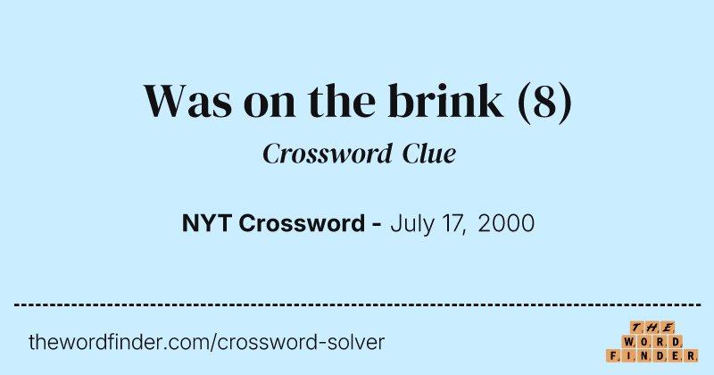 Was on the brink crossword clue image