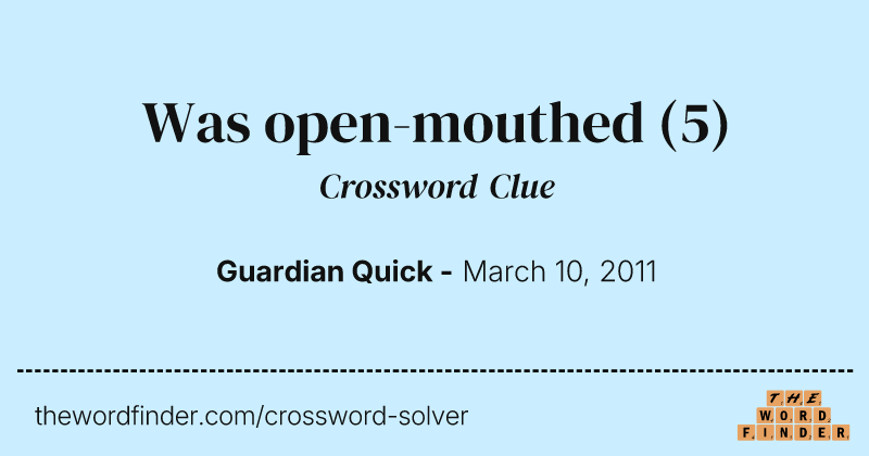 Was open-mouthed crossword clue image