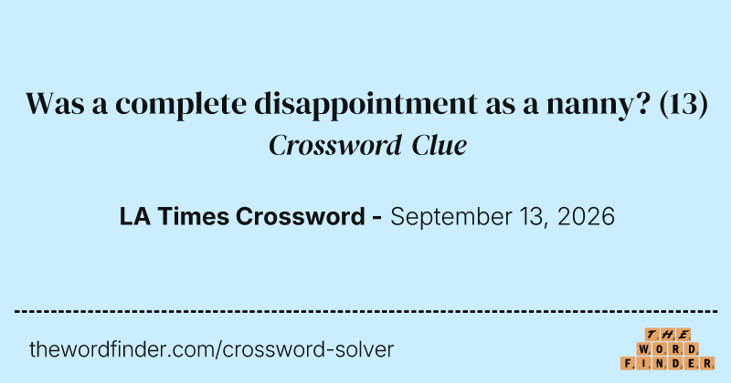 Was a complete disappointment as a nanny? crossword clue image