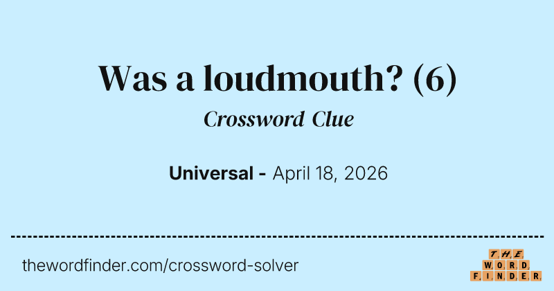 Was a loudmouth? crossword clue image