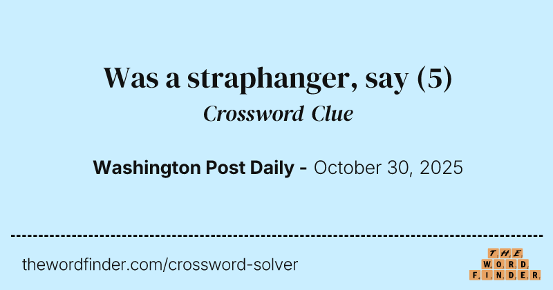 Was a straphanger, say crossword clue image