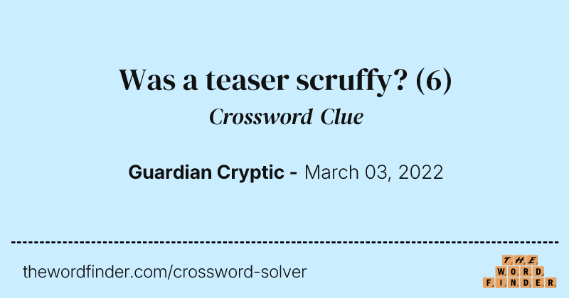 Was a teaser scruffy? crossword clue image