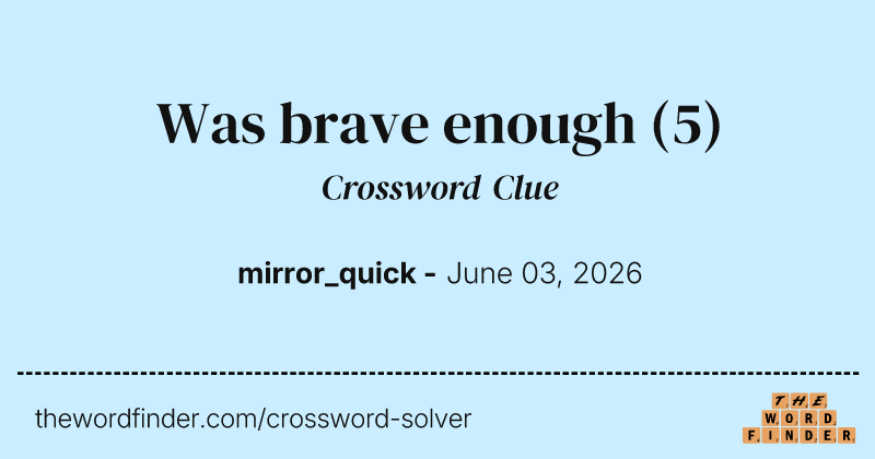 Was brave enough crossword clue image