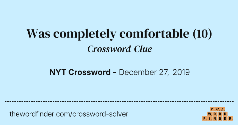 Was completely comfortable crossword clue image