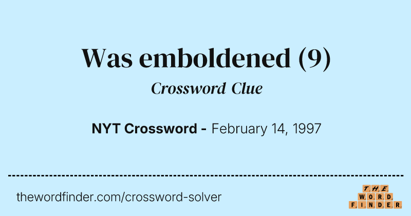 Was emboldened crossword clue image